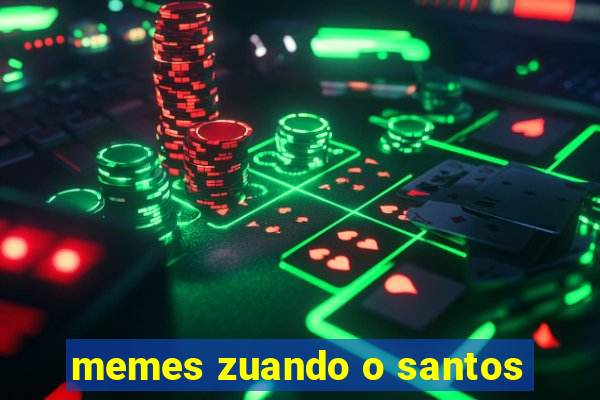 memes zuando o santos